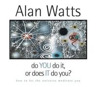 Do You Do It or Does It Do You?: How to Let the Universe Meditate You Watts, Alan W ( Author ) Dec-01-2005 Compact Disc