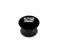 Do You Even Call Your Sponsor? Sobriety Recovery 12 Step PopSockets Adhesive PopGrip