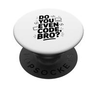 Do You Even Code Bro? Funny Programmer PopSockets Adhesive PopGrip
