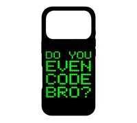 Do You Even Code Bro? Funny Programming Coding Coder Quote Case for iPhone 17 Pro