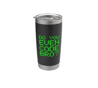 Do You Even Code Bro? Funny Programming Coding Coder Quote Stainless Steel Insulated Tumbler