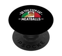 Do You Even Eat Meatballs Italian Kitchen Lover Italy PopSockets Adhesive PopGrip