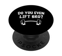 Do You Even Lift Bro Bodybuilding Lifting Funny Gym PopSockets Swappable PopGrip
