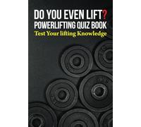 Do You Even Lift? Powerlifting Quiz Book: Test Your Lifting Knowledge