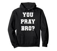 Do You Even Pray Bro? Prayer Christian Jesus Funny Church Pullover Hoodie