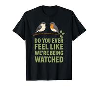 Do You Ever Feel Like We're Being Watched Funny Bird Watch Value Graphic T-Shirt