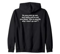 Do You Ever Go Out And Think Why I Don't Pun Funny Introvert Zip Hoodie