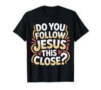 Do You Follow Jesus This Close Church Jokes - T-Shirt