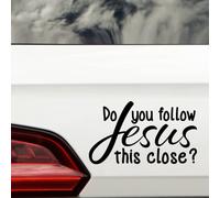 Do You Follow Jesus This Close Funny Waterproof Car Stickers - UV Resistant - Long-Lasting - Caravan, Motorhome, Bumper, Van Decals (Black)