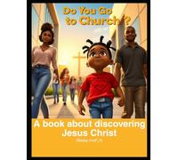 Do You Go to Church: A book about discovering Jesus Christ