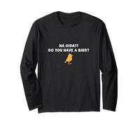 Do You Have A Bird Long Sleeve T-Shirt
