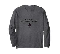 Do You Have A Bird Long Sleeve T-Shirt