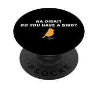 Do You Have A Bird PopSockets Adhesive PopGrip