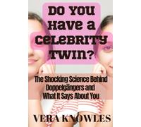 Do You Have a Celebrity Twin?: The Shocking Science Behind Doppelgängers and What It Says About You