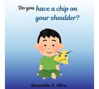 Do you have a chip on your shoulder?