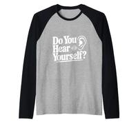 Do You Hear Yourself? Funny Quote for Self-Reflection Raglan Baseball Tee