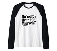 Do You Hear Yourself? Funny Quote for Self-Reflection Raglan Baseball Tee