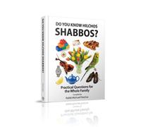Do You Know Hilchos Shabbos?: Practical Questions for the Whole Family
