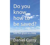 Do you know how to be saved?: God has given us a way