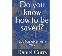 Do you know how to be saved?: God has given us a way