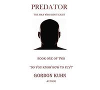 Do You Know How To Fly?: Volume 1 (Predator: The Man Who DIdn't Exist)