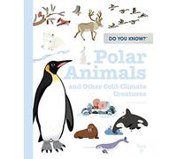 Do You Know?: Polar Animals and Other Cold-Climate Creatures