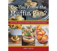 Do You Know the Muffin Pan?: 100 Fun, Easy-to-Make Muffin Pan Meals