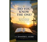 DO YOU KNOW THE ONE?: The God Who Becomes What Your Life Needs Way-Maker • Provider • Healer • Comforter • Savior