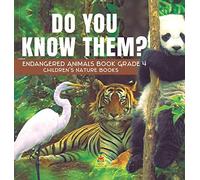 Do You Know Them? Endangered Animals Book Grade 4 Children's Nature Books