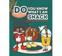 Do You Know What I am: Snack (Little Food Explorers Series)