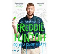 Do You Know What?: Life According to Freddie Flintoff