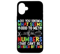 Do You Know What Seems Odd To Me? Numbers That Can't Be Divi Case for iPhone 16 Plus