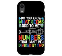 Do You Know What Seems Odd To Me? Numbers That Can't Be Divi Case for iPhone XR