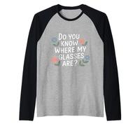 Do You Know Where My Glasses are Forgetful Moment |- Raglan Baseball Tee