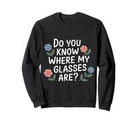 Do You Know Where My Glasses Are Forgetful Moment |- Sweatshirt