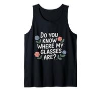 Do You Know Where My Glasses are Forgetful Moment |- Tank Top