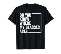 Do You Know Where My Glasses Are? Funny Retro Vintage Quotes T-Shirt