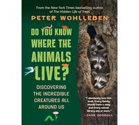 Do You Know Where the Animals Live?: Discovering the Incredible Creatures All Around Us