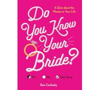 Do You Know Your Bride?: A Quiz About the Woman in Your Life