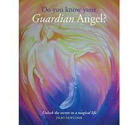 Do You Know Your Guardian Angel?: Unlock the Secrets to a Magical Life