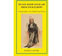 Do you know your law from your elbow?: A simple guide to the English Legal System