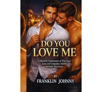 DO YOU LOVE ME: "A Heartfelt Exploration of True Love, Lust, and Unspoken Desires Between Two Souls"