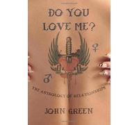 Do You Love Me?: The Astrology of Relationships