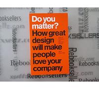 Do You Matter?: How Great Design Will Make People Love Your Company (paperback)