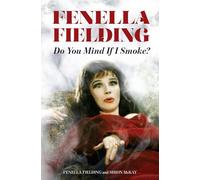 Do You Mind If I Smoke?: The Memoirs of Fenella Fielding