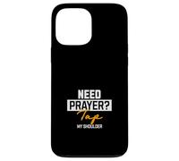 Do you need prayer? Touch my shoulder - Pray prayers Case for iPhone 13 Pro Max