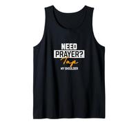 Do You Need Prayer? Touch My Shoulder - Pray Prayers Tank Top