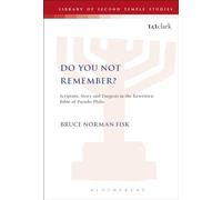 Do You Not Remember?: Scripture, Story and Exegesis in the Rewritten Bible of Pseudo-Philo: No. 37 (The Library of Second Temple Studies)