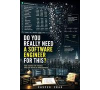 Do You Really Need A Software Engineer For This?: The Finance Operator's Guide to AI Software Development (Tech Stack Series)