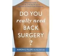 Do You Really Need Back Surgery?: A Surgeon's Guide To Neck And Back Pain And How To Choose Your Treatment
